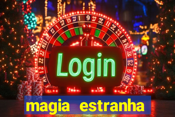 magia estranha filme completo dublado google drive